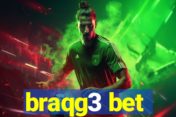 braqg3 bet